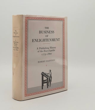 Item #178819 THE BUSINESS OF ENLIGHTENMENT A Publishing History of the Encyclopedie 1775-1800....