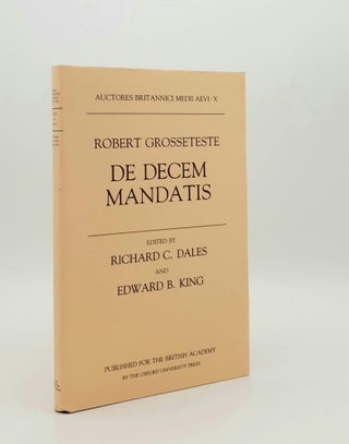 Item #178832 DE DECEM MANDATIS (Auctores Britannici Medii Aevi X). DALES Richard C. GROSSETESTE...