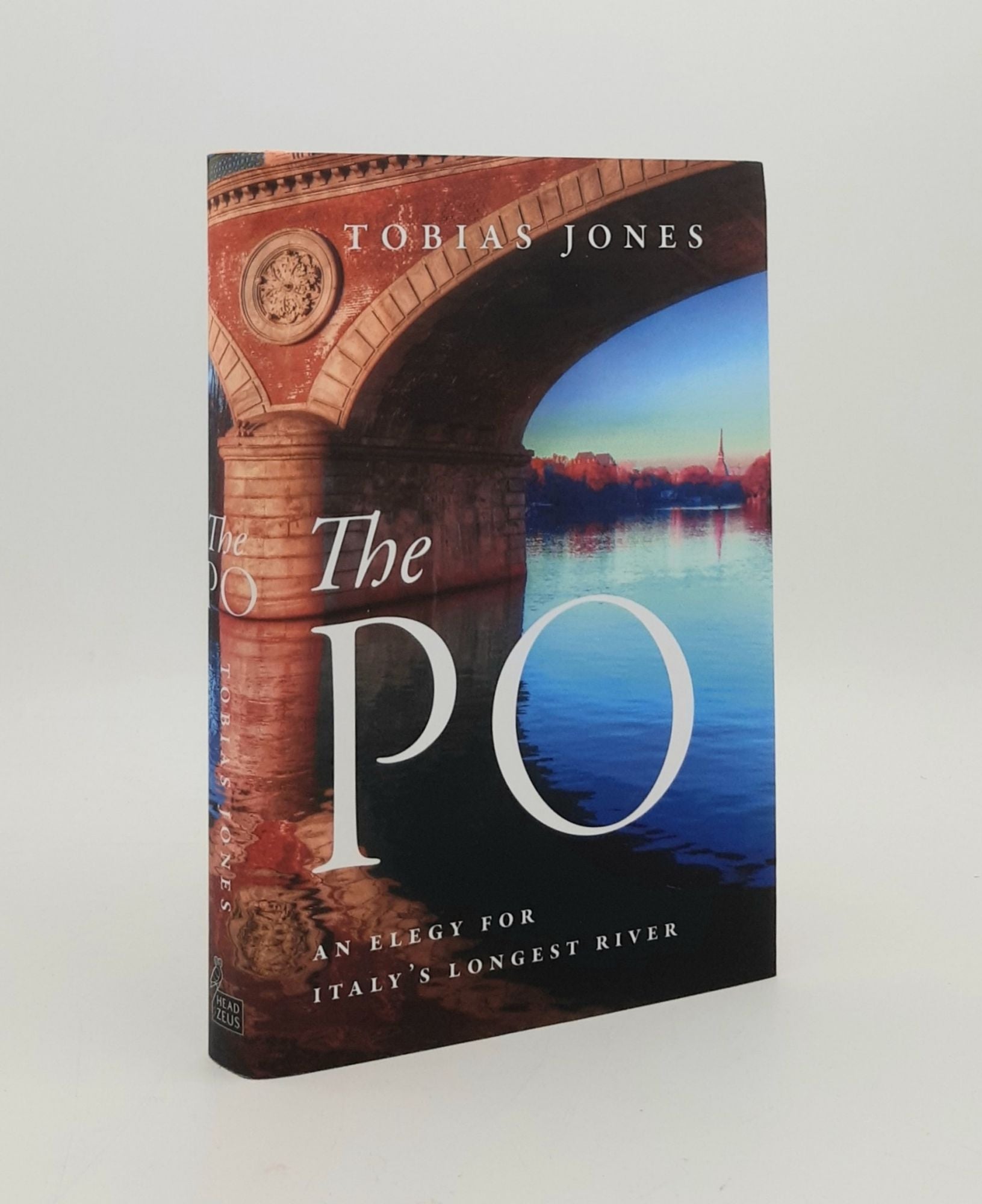 JONES Tobias - The Po an Elegy for Italy's Longest River