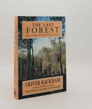 Item #178856 THE LAST FOREST The Story of Hatfield Forest. RACKHAM Oliver