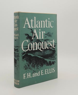 Item #178874 ATLANTIC AIR CONQUEST The Complete Story of All North Atlantic Flights and Attempts...