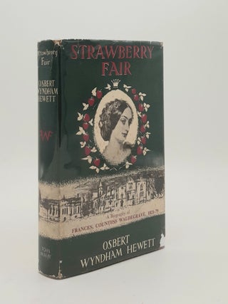 Item #178878 STRAWBERRY FAIR A Biography of Frances Countess Waldegrave 1821-1879. HEWETT Osbert...