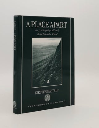 Item #178971 A PLACE APART An Anthropological Study of the Icelandic World. HASTRUP Kirsten