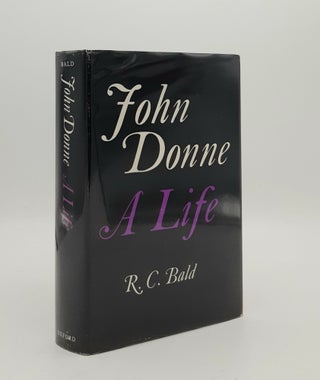 Item #179043 JOHN DONNE A Life. BALD R. C