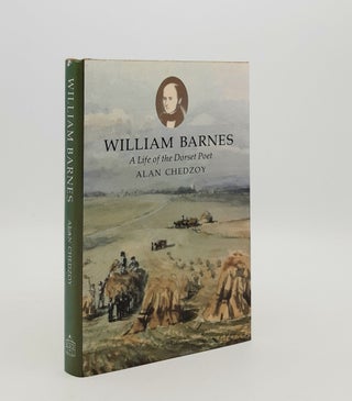 Item #179046 WILLIAM BARNES A Life of the Dorset Poet. CHEDZOY Alan