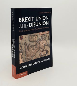 Item #179070 BREXIT UNION AND DISUNION The Evolution of British Constitutional Unsettlement (Law...