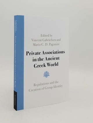 Item #179112 PRIVATE ASSOCIATIONS IN THE ANCIENT GREEK WORLD Regulations and the Creation of...