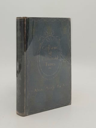 Item #179160 COSTUME OF COLONIAL TIMES. EARLE Alice Morse
