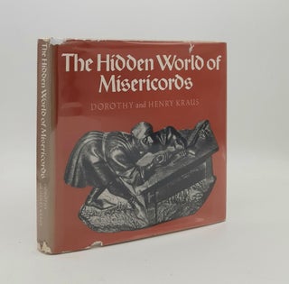 Item #179217 THE HIDDEN WORLD OF MISERICORDS. KRAUS Henry KRAUS Dorothy