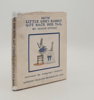 Item #179252 HOW LITTLE GREY RABBIT GOT BACK HER TAIL. TEMPEST Margaret UTTLEY Alison