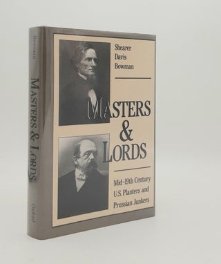 Item #179277 MASTERS AND LORDS Mid 19th Century US Planters and Prussian Junkers. BOWMAN Shearer...
