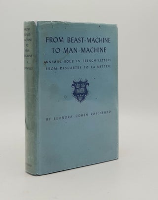 Item #179306 FROM BEAST MACHINE TO MAN MACHINE Animal Soul in French Letters from Descartes to La...