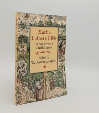 Item #179336 MARTIN LUTHER'S BIBLE Perspectives on a Rich Legacy. CAMPBELL W. Gordon
