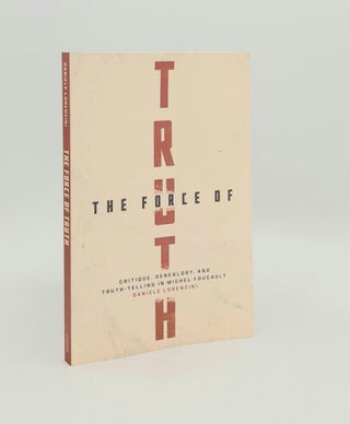 Item #179361 THE FORCE OF TRUTH Critique Genealogy and Truth-Telling in Michel Foucault....