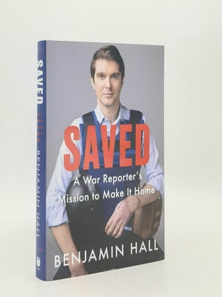 Item #179409 SAVED A War Reporter's Mission to Make It Home. HALL Benjamin