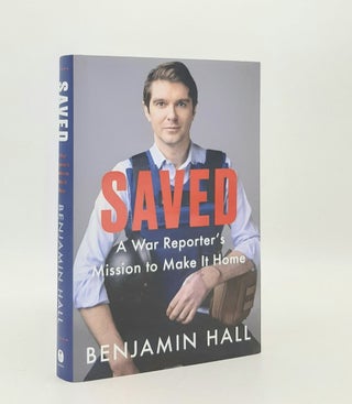 Item #179409 SAVED A War Reporter's Mission to Make It Home. HALL Benjamin