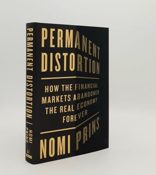 Item #179415 PERMANENT DISTORTION How the Financial Markets Abandoned the Real Economy Forever....