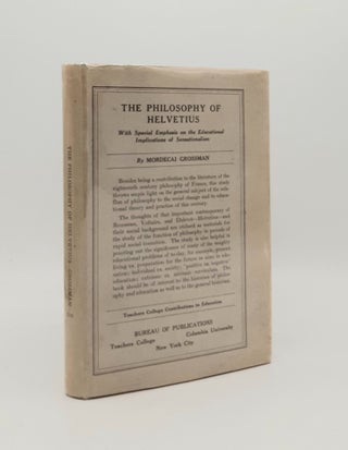 Item #179575 THE PHILOSOPHY OF HELVETIUS With Special Emphasis on the Educational Implications of...