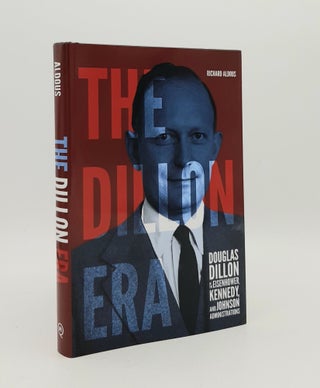 Item #179580 THE DILLON ERA Douglas Dillon in the Eisenhower Kennedy and Johnson Administrations....