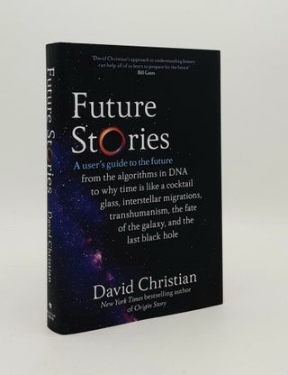 Item #179602 FUTURE STORIES A User's Guide to the Future. CHRISTIAN David