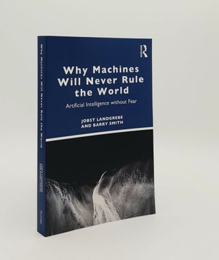 Item #179620 WHY MACHINES WILL NEVER RULE THE WORLD Artificial Intelligence without Fear. SMITH...