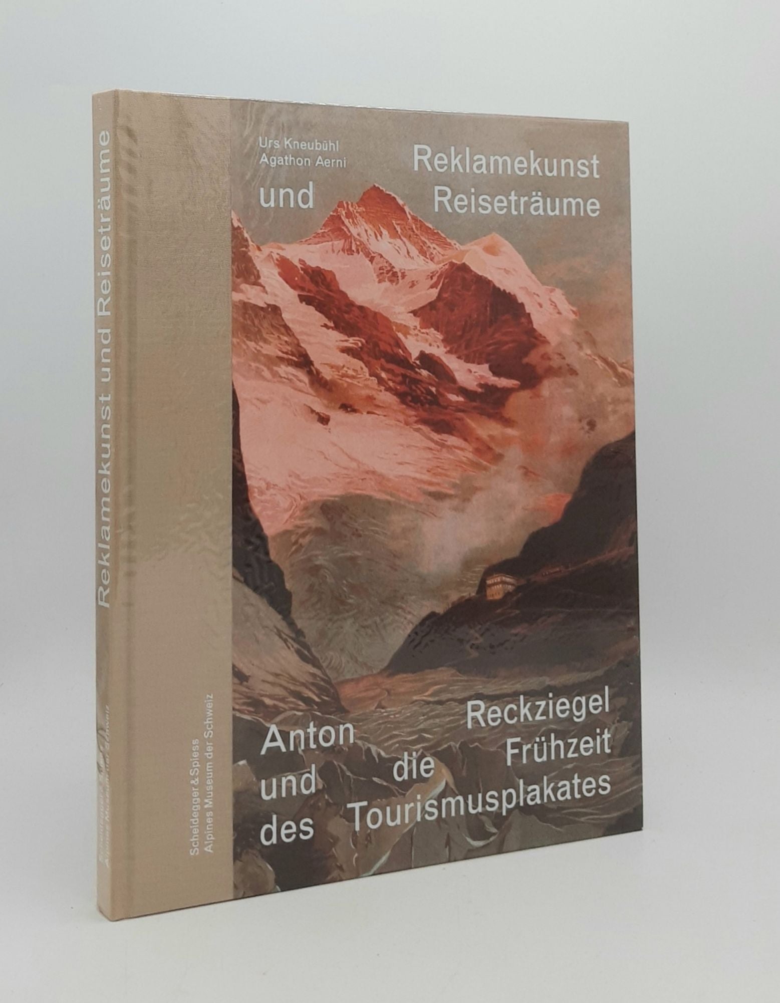 KNEUBHL Urs, AERNI Agathon - Reklamekunst Und Reisetrume Anton Reckziegel Und Die Frhzeit Des Tourismusplakates