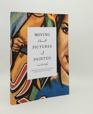 Item #179709 MOVING PICTURES PAINTED 200 Posters from the Golden Age of Egyptian Cinema. FRY Patrick