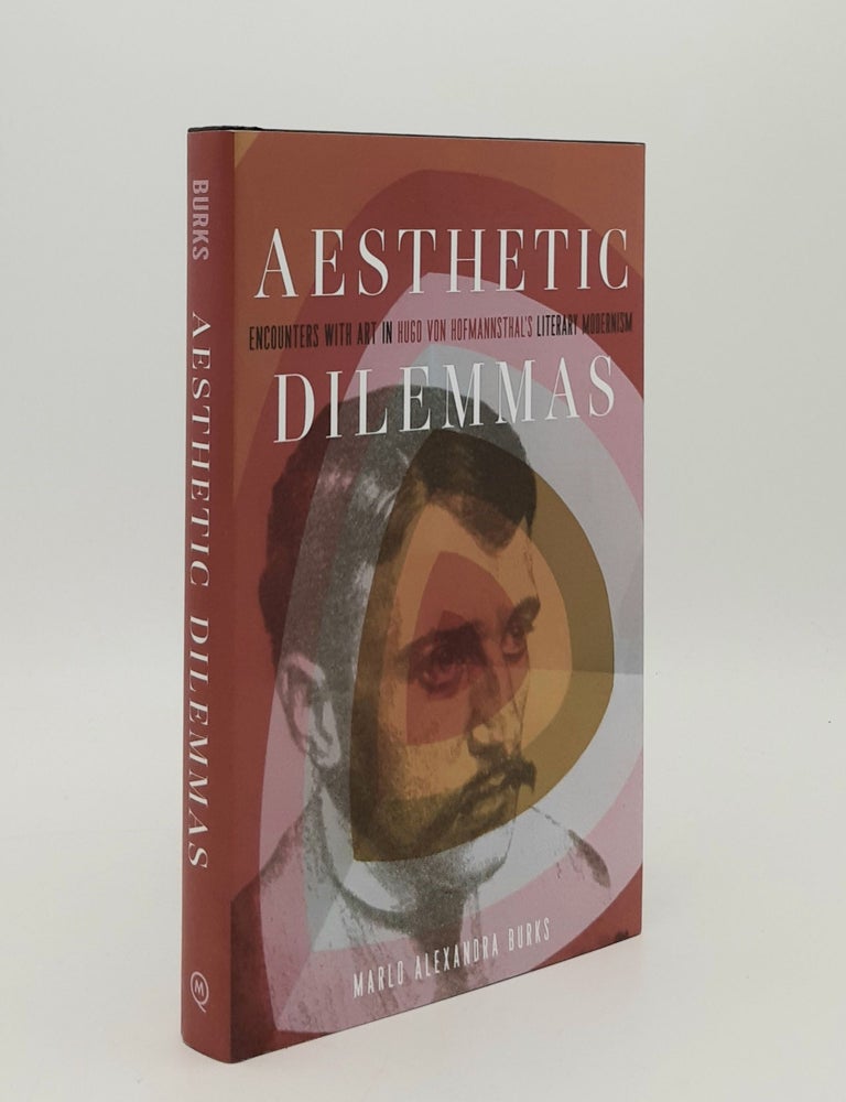 Item #179860 AESTHETIC DILEMMAS Encounters with Art in Hugo von Hofmannsthal&rsquo;s Literary Modernism. BURKS Marlo Alexandra.