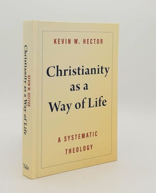 Item #179887 CHRISTIANITY AS A WAY OF LIFE A Systematic Theology. HECTOR Kevin W
