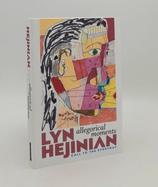 Item #179888 ALLEGORICAL MOMENTS Call to the Everyday. HEJINIAN Lyn