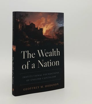 Item #179890 THE WEALTH OF A NATION Institutional Foundations of English Capitalism. HODGSON...