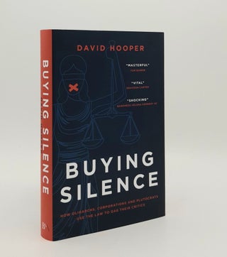 Item #179891 BUYING SILENCE How Oligarchs Corporations and Plutocrats Use the Law to Gag their...
