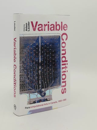VARIABLE CONDITIONS Para-Computational Arts in Canada 1965-1995. LAUDER Adam.