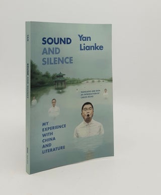 Item #179900 SOUND AND SILENCE My Experience with China and Literature. ROJAS Carlos LIANKE Yan