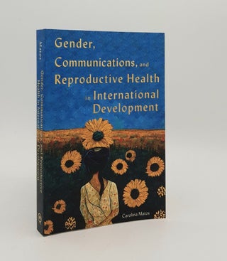 Item #179907 GENDER COMMUNICATIONS AND REPRODUCTIVE HEALTH IN INTERNATIONAL DEVELOPMENT. MATOS...