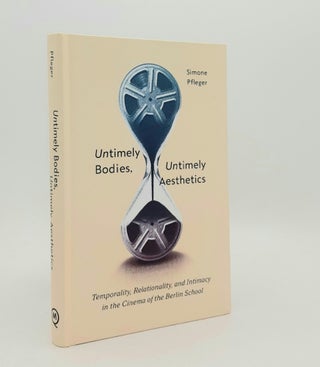 Item #179917 UNTIMELY BODIES UNTIMELY AESTHETICS Temporality Relationality and Intimacy in the...