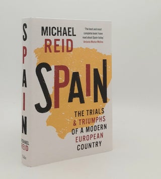 Item #179920 SPAIN The Trials and Triumphs of a Modern European Country. REID Michael