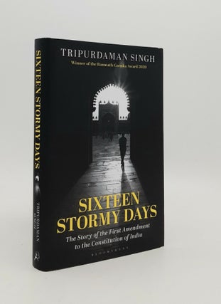 Item #179924 SIXTEEN STORMY DAYS The Story of the First Amendment to the Constitution of India....