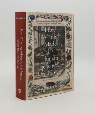 Item #179926 HOW WRITING MADE US HUMAN 3000 BCE TO NOW. STEPHENS Walter