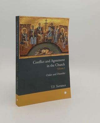 Item #179930 CONFLICT AND AGREEMENT IN THE CHURCH Volume 1 Order and Disorder. TORRANCE T. F