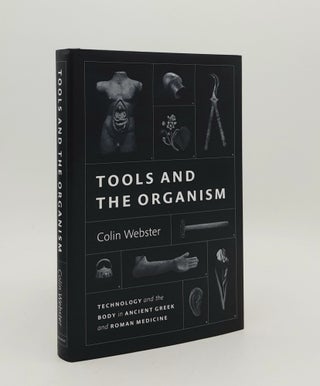 Item #179935 TOOLS AND THE ORGANISM Technology and the Body in Ancient Greek and Roman Medicine....