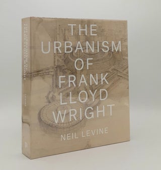 Item #179990 THE URBANISM OF FRANK LLOYD WRIGHT. LEVINE Neil
