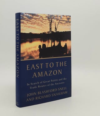 Item #180038 EAST TO THE AMAZON In Search of Great Paititi and the Trade Routes of the Ancients....