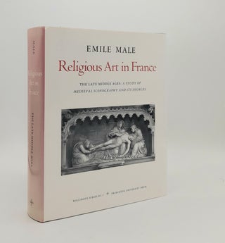 Item #180062 RELIGIOUS ART IN FRANCE The Late Middle Ages A Study of Medieval Iconography and its...