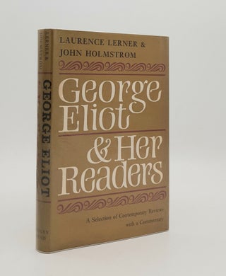 Item #180070 GEORGE ELIOT AND HER READERS A Selection of Contemporary Reviews with a Commentary....