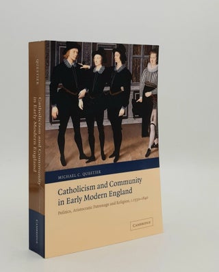 Item #180078 CATHOLICISM AND COMMUNITY IN EARLY MODERN ENGLAND Politics Aristocratic Patronage...