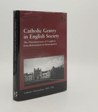 Item #180082 CATHOLIC GENTRY IN ENGLISH SOCIETY The Throckmortons of Coughton from Reformation to...