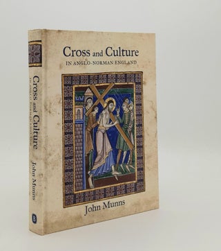 Item #180086 CROSS AND CULTURE IN ANGLO-NORMAN ENGLAND Theology Imagery Devotion. MUNNS John