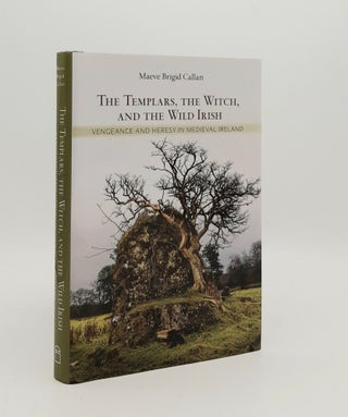 Item #180092 THE TEMPLARS THE WITCH AND THE WILD IRISH Vengeance and Heresy in Medieval Ireland....