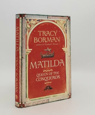Item #180096 MATILDA Wife of the Conqueror First Queen of England. BORMAN Tracy